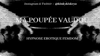 Hypnose Érotique Femdom: Ma Poupee Vaudou